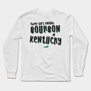 Bourbon In Kentucky Long Sleeve T-Shirt